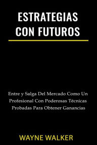 Title: Estrategias Con Futuros, Author: Wayne Walker