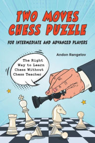 Title: Two Moves Chess Puzzle for Intermediate and Advanced Players, Author: Andon Rangelov