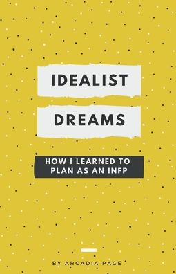 Idealist Dreams: How I Learned to Plan as an INFP