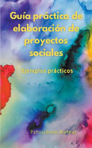 Title: Guía práctica de elaboración de proyectos sociales. Ejemplos prácticos., Author: PATRICIA BUEDO MARTINEZ