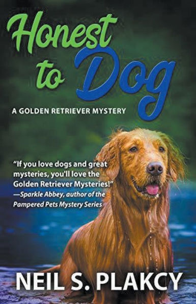 Honest to Dog (Cozy Dog Mystery): Golden Retriever Mystery #7 (Golden Retriever Mysteries)