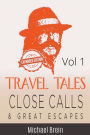 Travel Tales: Close Calls & Great Escapes Vol 1