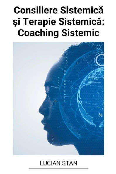 Consiliere Sistemica ?i Terapie Sistemica: Coaching Sistemic
