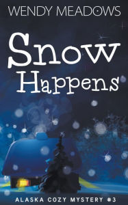 Title: Snow Happens, Author: Wendy Meadows