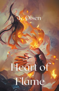 Title: Heart of Flame, Author: K Olsen