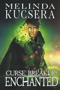 Title: Curse Breaker: Enchanted, Author: Melinda Kucsera