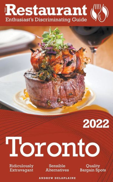 2022 Toronto - The Restaurant Enthusiast's Discriminating Guide