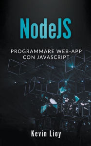 Title: NodeJS: Programmare Web-App Con Javascript, Author: Kevin Lioy