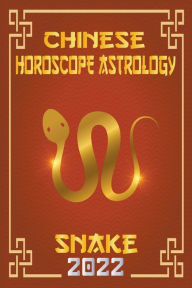Title: Snake Chinese Horoscope & Astrology 2022, Author: Zhouyi Feng Shui