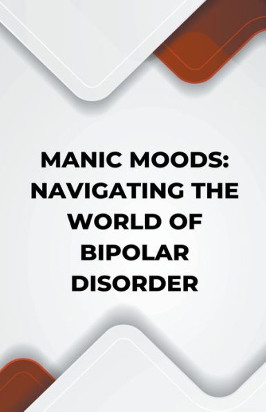 Manic Moods: Navigating the World of Bipolar Disorder