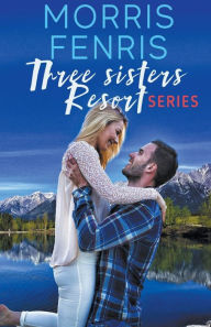 Title: Three Sisters Resort Series, Author: Morris Fenris