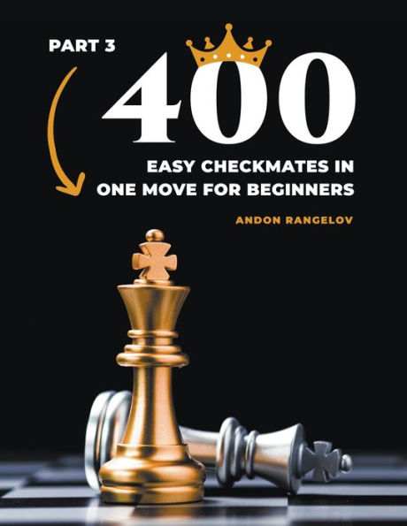 400 Easy Checkmates One Move for Beginners