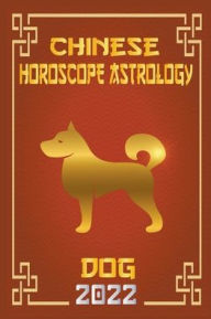 Title: Dog Chinese Horoscope & Astrology 2022, Author: Zhouyi Feng Shui