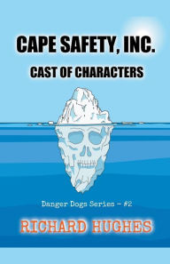 Title: Cape Safety, Inc. - Cast of Characters, Author: Richard Hughes