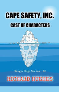 Title: Cape Safety, Inc. - Cast of Characters, Author: Richard Hughes