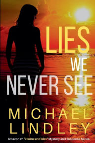 Title: Lies We Never See, Author: Michael Lindley