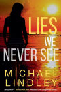 Lies We Never See