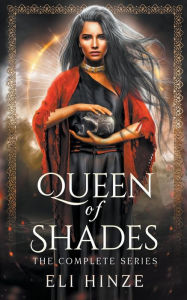 Title: Queen of Shades, the Complete Series, Author: Eli Hinze