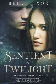 Title: Sentient of Twilight, Author: Bria Lexor