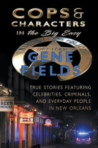 Title: Cops and Characters in The Big Easy, Author: Gene Fields