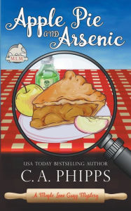 Title: Apple Pie and Arsenic, Author: C a Phipps