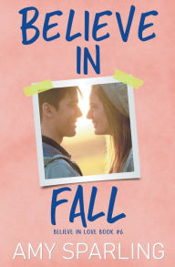 Title: Believe in Fall, Author: Amy Sparling