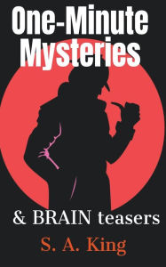 Title: One-Minute Mysteries and Brain Teasers, Author: S a King