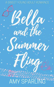 Title: Bella and the Summer Fling, Author: Amy Sparling