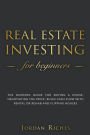 Real Estate Investing for Beginners: The Dummies' Guide for Buying a House, Negotiating the Price, Build Cash Flow with Rental or Rehab and Flipping Houses