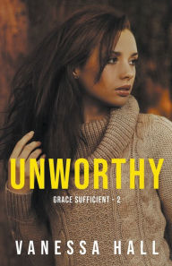Title: Unworthy, Author: Vanessa Hall