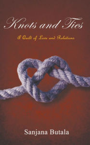 Title: Knots and Ties, Author: Sanjana Butala