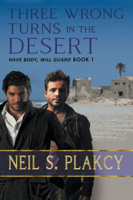 Title: Three Wrong Turns in the Desert, Author: Neil S Plakcy