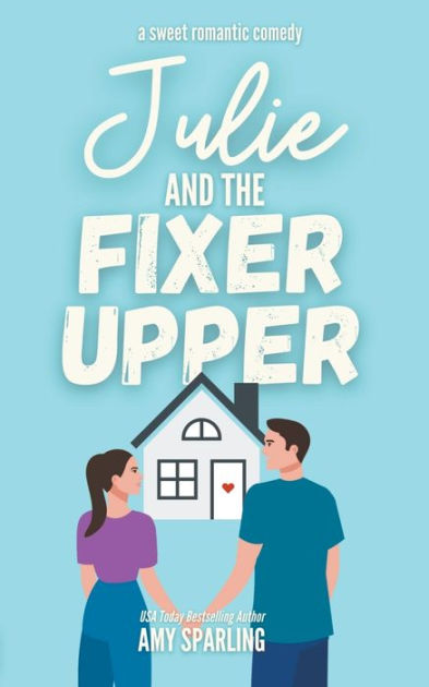 Julie and the Fixer Upper by Amy Sparling, Paperback | Barnes & Noble®