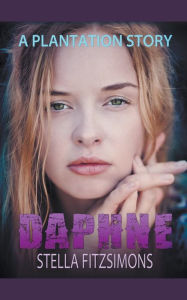 Title: Daphne: A Plantation Story, Author: Stella Fitzsimons