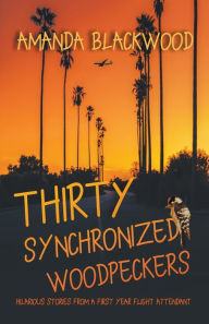 Title: Thirty Synchronized Woodpeckers, Author: Amanda Blackwood