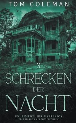 Schrecken der Nacht 3: Unheimlich Irr Mysteriös - Edle Horror Kurzgeschichten