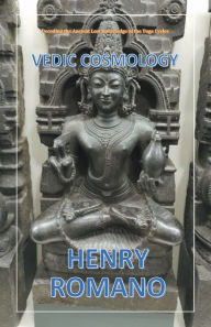 Title: Vedic Cosmology, Author: HENRY ROMANO