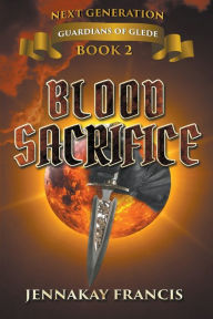 Title: Blood Sacrifice, Author: Jennakay Francis