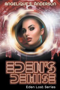 Title: Eden's Demise, Author: Angelique S Anderson