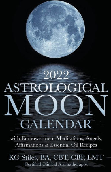 2022 Astrological Moon Calendar with Meditations & Essential Oils +Recipes to Use