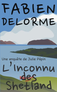 Title: L'Inconnu des Shetland, Author: Fabien Delorme