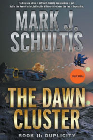 Title: The Dawn Cluster II: Duplicity, Author: Mark J Schultis