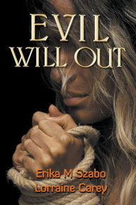 Title: Evil Will Out, Author: Erika M Szabo