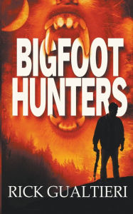 Title: Bigfoot Hunters, Author: Rick Gualtieri