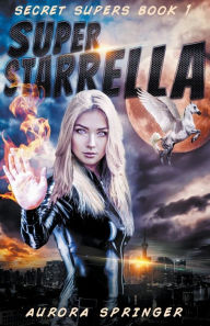 Title: Super Starrella, Author: Aurora Springer