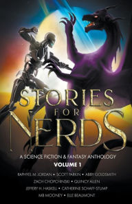 Title: Stories For Nerds: A Science Fiction & Fantasy Anthology, Author: Raphyel M Jordan