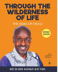 Title: Through The Wilderness of Life, Author: Richard Kioko Kiundi the Duke