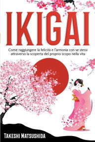 Title: Ikigai, Author: Takeshi Matsushida