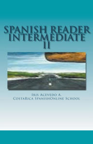 Title: Spanish Reader Intermediate 2, Author: Iris Acevedo A