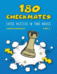 Title: 180 Checkmates Chess Puzzles in Two Moves, Part 2, Author: Andon Rangelov